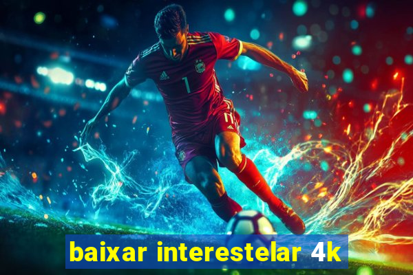 baixar interestelar 4k